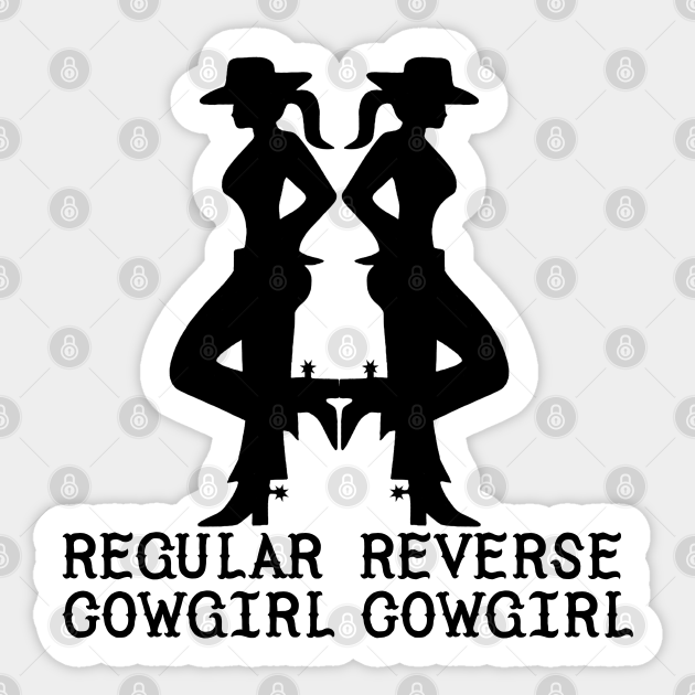 Regular Cowgirl Reverse Cowgirl Cowboy 2022 Reverse Sticker Teepublic 2665